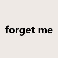 forget me是什么意思