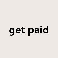 get paid是什么意思