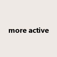 more active是什么意思