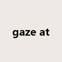 gaze at是什么意思