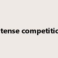 intense competition是什么意思
