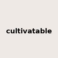 cultivatable是什么意思