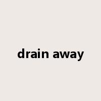 drain away是什么意思
