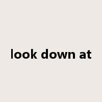 look down at是什么意思