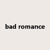 bad romance是什么意思