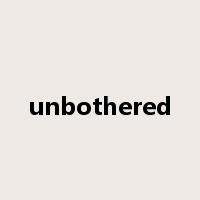 unbothered是什么意思