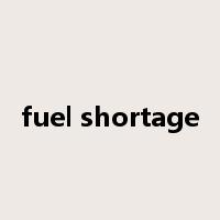 fuel shortage是什么意思