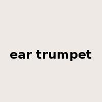 ear trumpet是什么意思