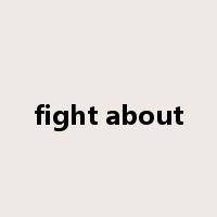 fight about是什么意思