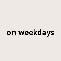 on weekdays是什么意思