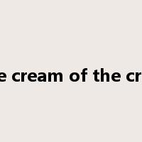 the cream of the crop是什么意思