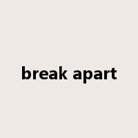 break apart是什么意思