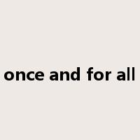 once and for all是什么意思