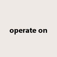 operate on是什么意思