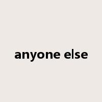 anyone else是什么意思