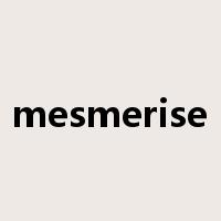 mesmerise是什么意思