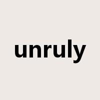 unruly是什么意思