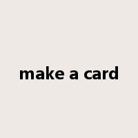 make a card是什么意思