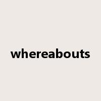 whereabouts是什么意思