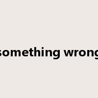 something wrong是什么意思