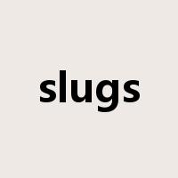 slugs是什么意思