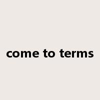 come to terms是什么意思