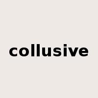 collusive是什么意思