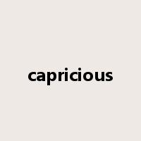 capricious是什么意思