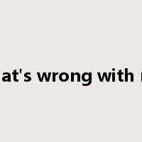 what's wrong with me是什么意思