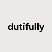 dutifully是什么意思