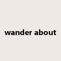 wander about是什么意思