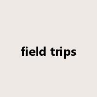 field trips是什么意思