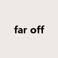 far off是什么意思