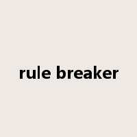 rule breaker是什么意思
