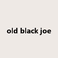 old black joe是什么意思