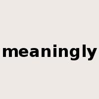 meaningly是什么意思