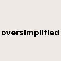 oversimplified是什么意思