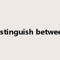 distinguish between是什么意思