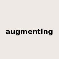 augmenting是什么意思