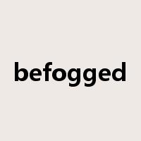 befogged是什么意思