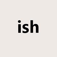 ish是什么意思