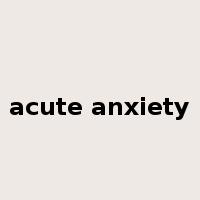 acute anxiety是什么意思