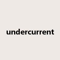 undercurrent是什么意思