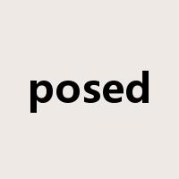 posed是什么意思