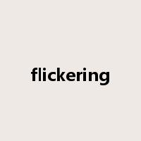flickering是什么意思