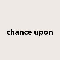 chance upon是什么意思