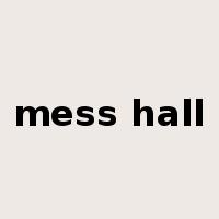 mess hall是什么意思