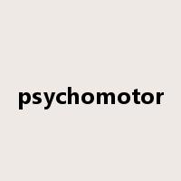 psychomotor是什么意思