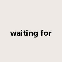 waiting for是什么意思
