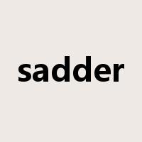 sadder是什么意思
